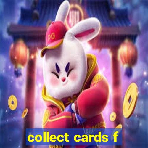 collect cards f